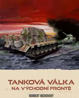 Armáda, zbrane a vojenská technika Tanková válka na východní frontě - Marek Brzkovský