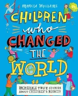 V cudzom jazyku Children Who Changed the World: Incredible True Stories About Childrens Rights! - Marcia Williams