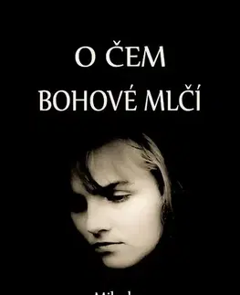 Novely, poviedky, antológie O čem bohové mlčí - Miloslav Mrazík - Mráček
