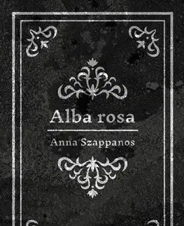 Česká poézia Alba rosa - Anna Szappanos