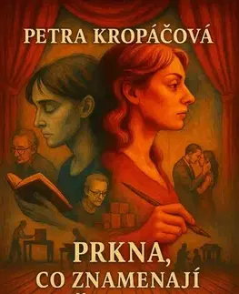 Romantická beletria Prkna, co znamenají život - Petra Kropáčová