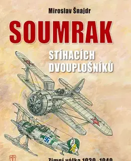 Armáda, zbrane a vojenská technika Soumrak stíhacích dvouplošníků - Miroslav Šnajdr