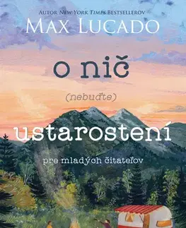 Kresťanstvo O nič (nebuďte) ustarostení - Max Lucado