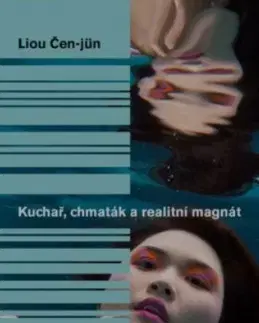 Svetová beletria Kuchař, chmaták a realitní magnát - Liou Čen-jün