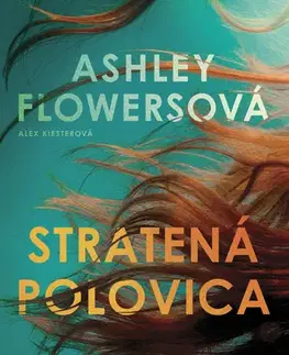 Detektívky, trilery, horory Stratená polovica - Ashley Flowers,Alex Kiester