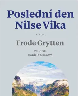 Svetová beletria Poslední den Nilse Vika - Frode Grytten,Daniela Mrázová