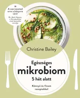 Zdravá výživa, diéty, chudnutie Egészséges mikrobiom 5 hét alatt - Könnyű és finom receptekkel - Christine Bailey