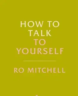 Motivačná literatúra How to Talk to Yourself - Ro Mitchell