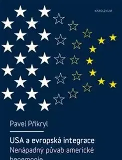Politológia USA a evropská integrace: nenápadný půvab americké hegemonie - Pavel Přikryl