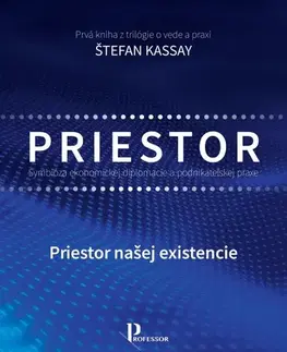 Ekonómia, Ekonomika Symbióza ekonomickej diplomacie a podnikateľskej praxe 1: Priestor našej existencie - Štefan Kassay
