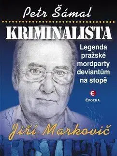 Fejtóny, rozhovory, reportáže Kriminalista Jiří Markovič - Petr Šámal