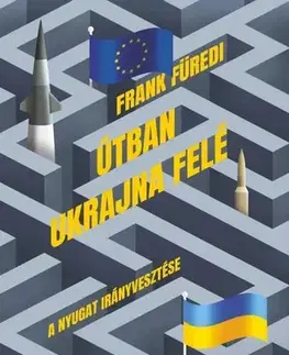 Sociológia, etnológia Útban Ukrajna felé - Frank Furedi