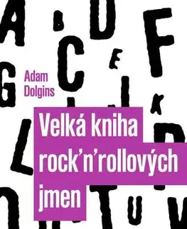 Hudba - noty, spevníky, príručky Velká kniha rock´n´rollových jmen - Adam Dolgins