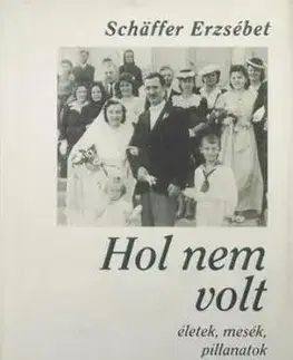 Beletria - ostatné Hol nem volt - Erzsébet Schäffer