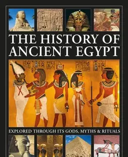 História The History of Ancient Egypt Explored Through its Gods, Myths and Rituals - Lucia Gahlin