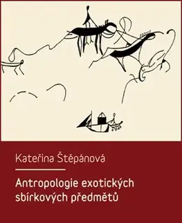 Archeológia, genealógia a heraldika Antropologie exotických sbírkových předmětů - Jiří Ševčík