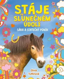 Pre deti a mládež - ostatné Stáje ve Slunečném údolí: Sára a statečný poník - Olivia Tuffin