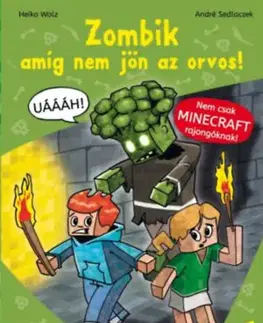 Dobrodružstvo, napätie, western Zombik amíg nem jön az orvos! - Egy független és nem hivatalos Minecraft ifjúsági regény 1. - Heiko Wolz