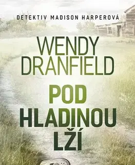 Detektívky, trilery, horory Pod hladinou lží - Wendy Dranfield,Jana Vlčková