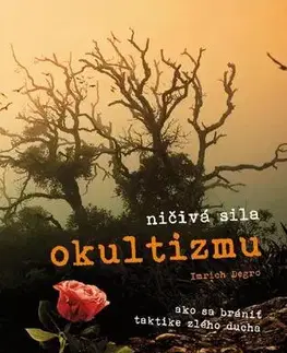 Kresťanstvo Ničivá sila okultizmu - Imrich Degro