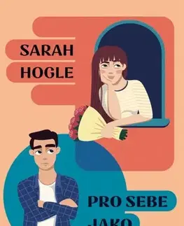 Romantická beletria Pro sebe jako stvořeni - Sarah Hogle