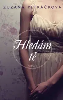 Česká beletria Hledám tě - Zuzana Petráčková