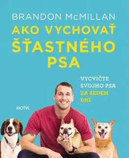 Psy, kynológia Ako vychovať šťastného psa - Brandon McMillan,Dáša Vallo