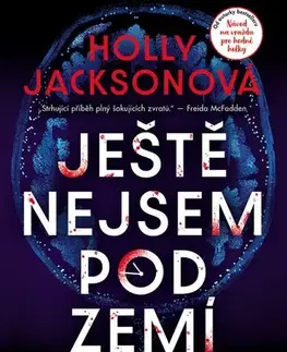 Detektívky, trilery, horory Ještě nejsem pod zemí - Holly Jackson