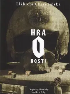 Historické romány Hra o kosti - Elżbieta Cherezińska