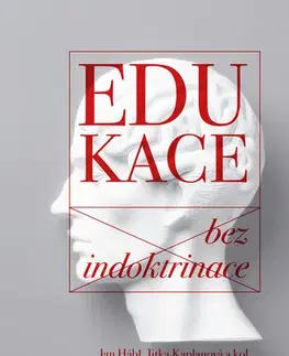 Pedagogika, vzdelávanie, vyučovanie Edukace bez indoktrinace - Jan Hábl,Jitka Kaplanová