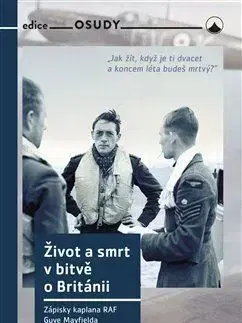 Vojnová literatúra - ostané Život a smrt v bitvě o Británii - Guy Mayfield