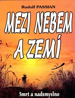 Náboženstvo - ostatné Mezi nebem a zemí - Rudolf Passian