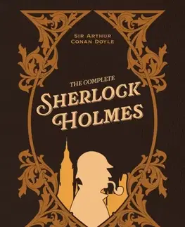 Beletria The Complete Sherlock Holmes - Arthur Conan Doyle