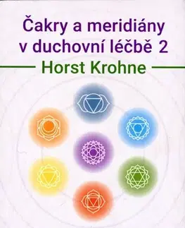 Aura, čakry, mandaly, kamene Čakry a meridiány v duchovní léčbě 2 - Horst Krohne