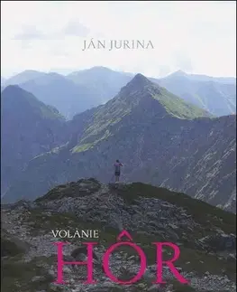 Encyklopédie, obrazové publikácie Volanie hôr - Ján Jurina