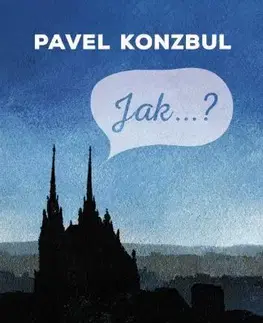 Kresťanstvo Jak? - Pavel Konzbul
