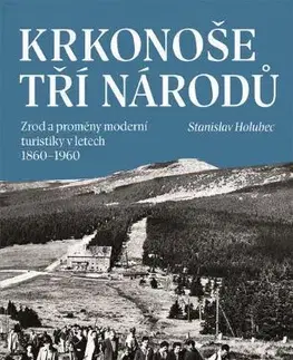 Turistika, horolezectvo Krkonoše tří národů - Stanislav Holubec