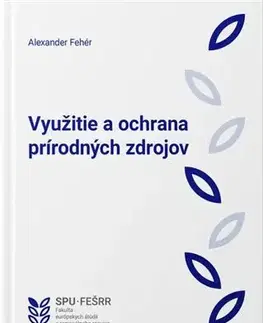 Pre vysoké školy Využitie a ochrana prírodných zdrojov - Alexander Fehér