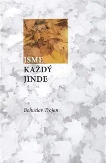 Česká beletria Jsme každý jinde - Bohuslav Trojan