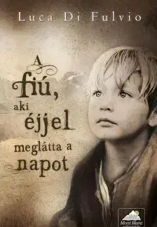 Beletria - ostatné A fiú, aki éjjel meglátta a napot - puha - Luca Di Fulvio