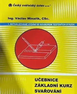 Veda, technika, elektrotechnika Učebnice - základní kurz svařování metodou 311 - Václav Minařík