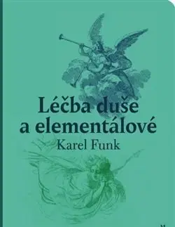 Psychológia, etika Léčba duše a elementálové - Karel Funk