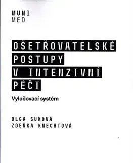 Ošetrovateľstvo, opatrovateľstvo Ošetřovatelské postupy v intenzivní péči - Olga Suková,Zdeňka Knechtová