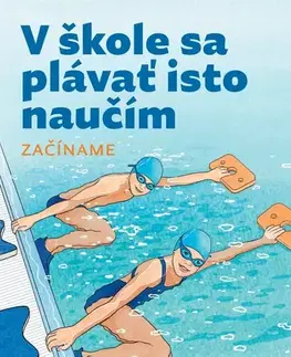 Beh, bicyklovanie, plávanie V škole sa plávať isto naučím. Začíname. - Martina Beck,Branislav Hakel