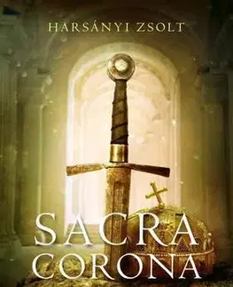 Beletria - ostatné Sacra Corona - Zsolt Harsányi