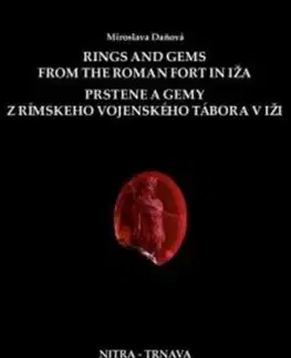Archeológia, genealógia a heraldika Rings and Gems from the Roman Fort in Iža / Prstene a gemy z rímskeho vojenského tábora v Iži - Miroslava Daňová