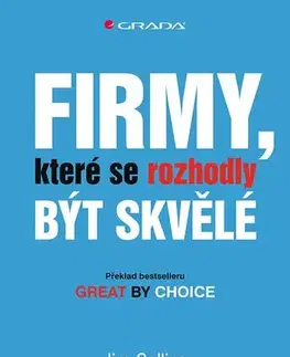 Podnikanie, obchod, predaj Firmy, které se rozhodly být skvělé - Jim Collins,Morten T. Hansen
