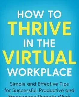 Personalistika How to Thrive in the Virtual Workplace - Robert Glazer,Mick Sloan
