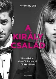 Fejtóny, rozhovory, reportáže A Király család - Lilla Koronczay