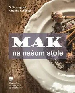 Kuchárky - ostatné Mak na našom stole - Otília Jurgová,Katarína Kaššová